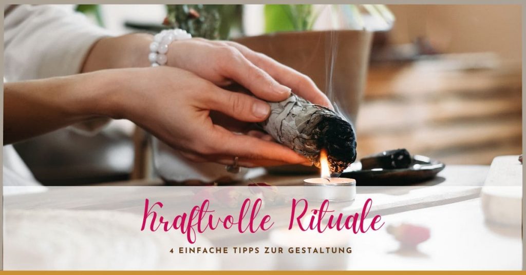 4 einfache Tipps um kraftvolle Rituale zu gestalten