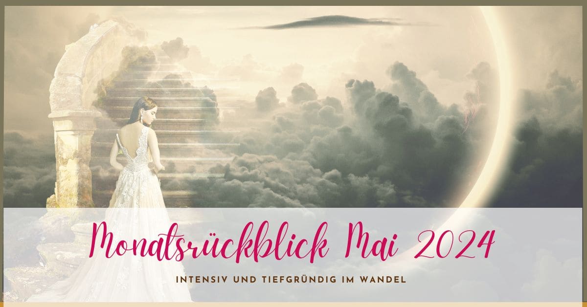 Monatsrückblick Mai 2024 Monatsrückblick Mai 2024