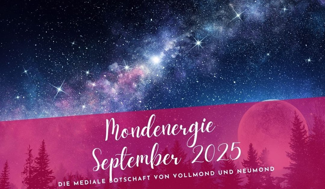Mondenergie September 2025: Die mediale Botschaft von Vollmond und Neumond