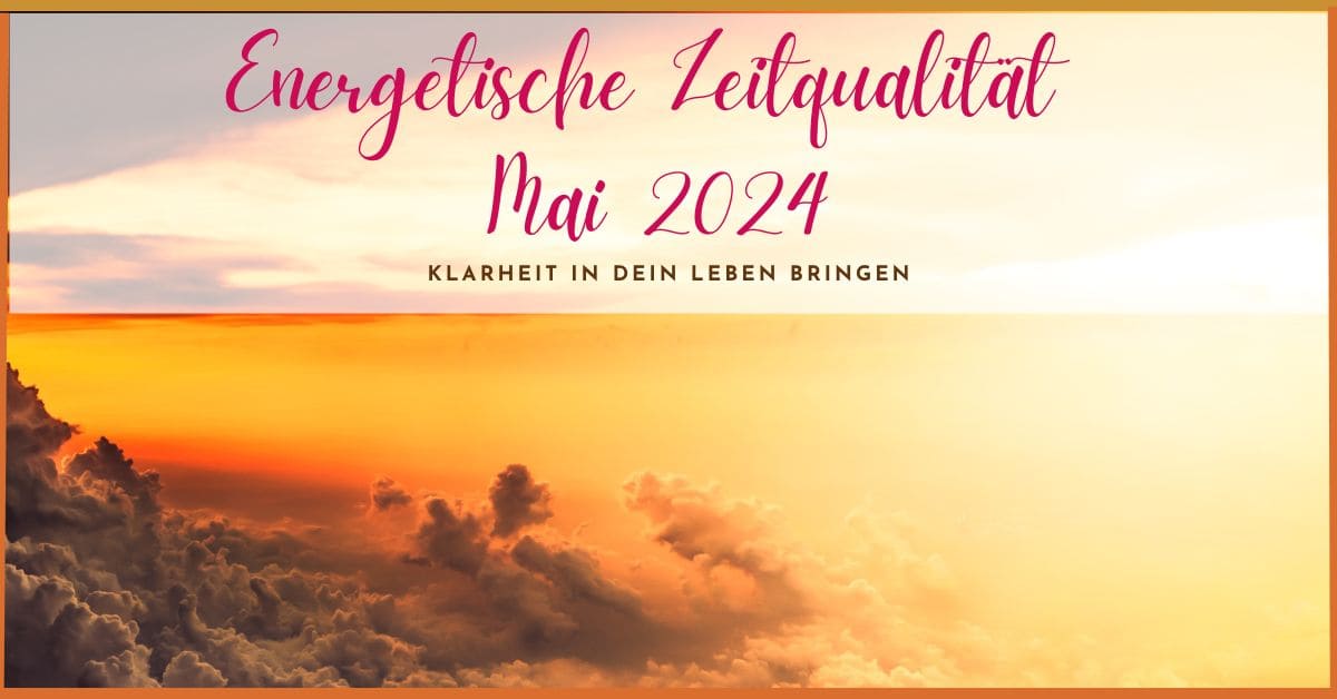 Zeitqualität Mai 2024 Zeitqualität Mai 2024